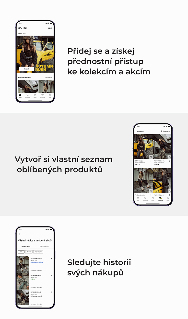 Přidej se k aplikaci House, získej přednostní přístup ke kolekcím a nabídkám, vytvářej seznamy oblíbených produktů a sleduj historii svých nákupů. S aplikací máš vše na dosah ruky!