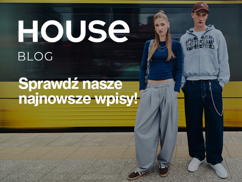 Promocja bloga House z najnowszymi wpisami o modzie młodzieżowej i codziennych stylizacjach.