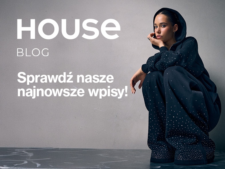 Baner promujący blog House z najnowszymi wpisami o modzie i trendach młodzieżowych.