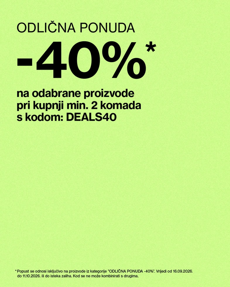 Popust od 40 % na odabrane proizvode pri kupnji najmanje dva komada uz kod DEALS40.